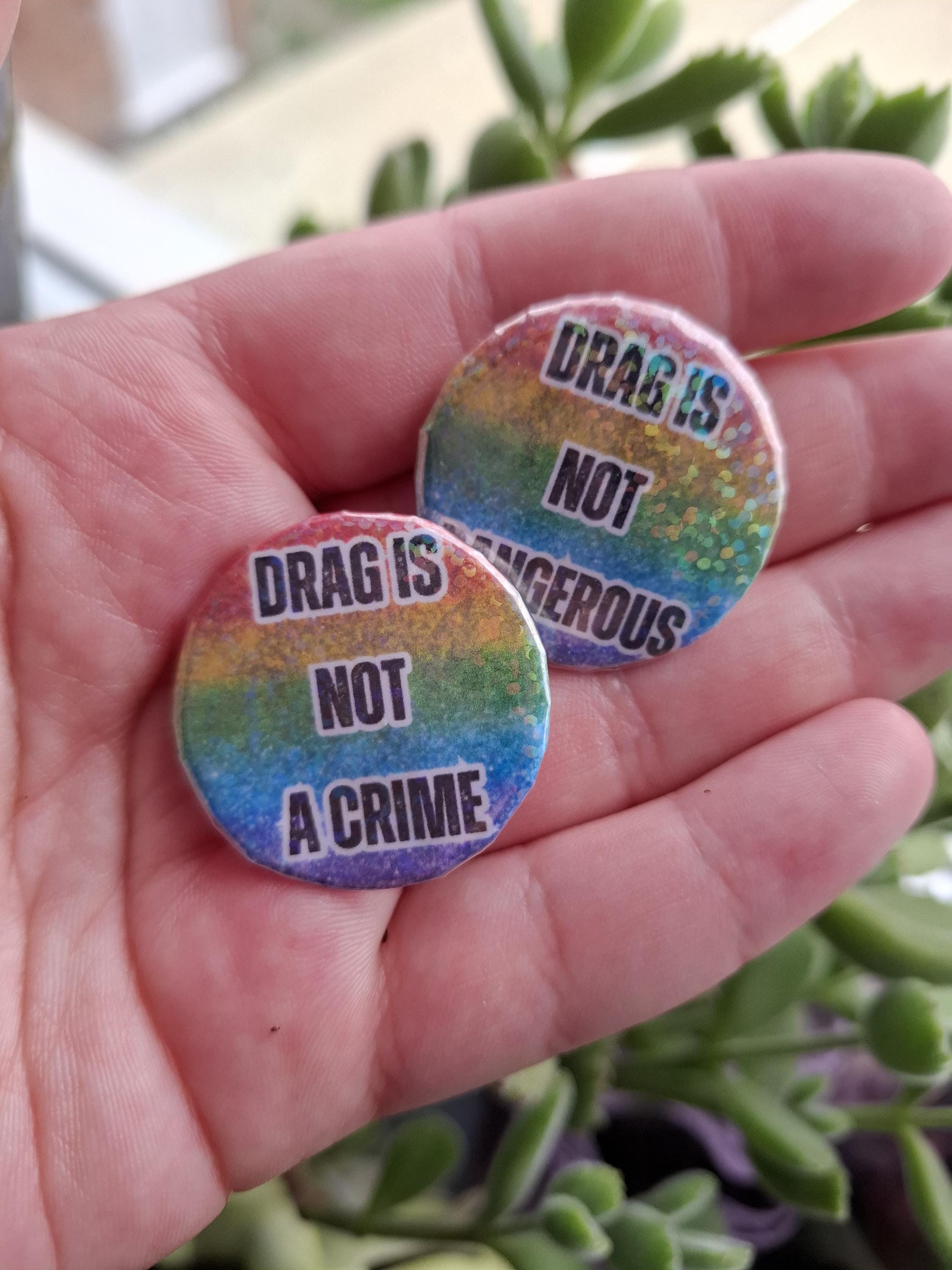 Drag is not a crime /Drag is not dangerous , Pride , LGBTQIA+ - 32mm Holographic  Button Pin Badge