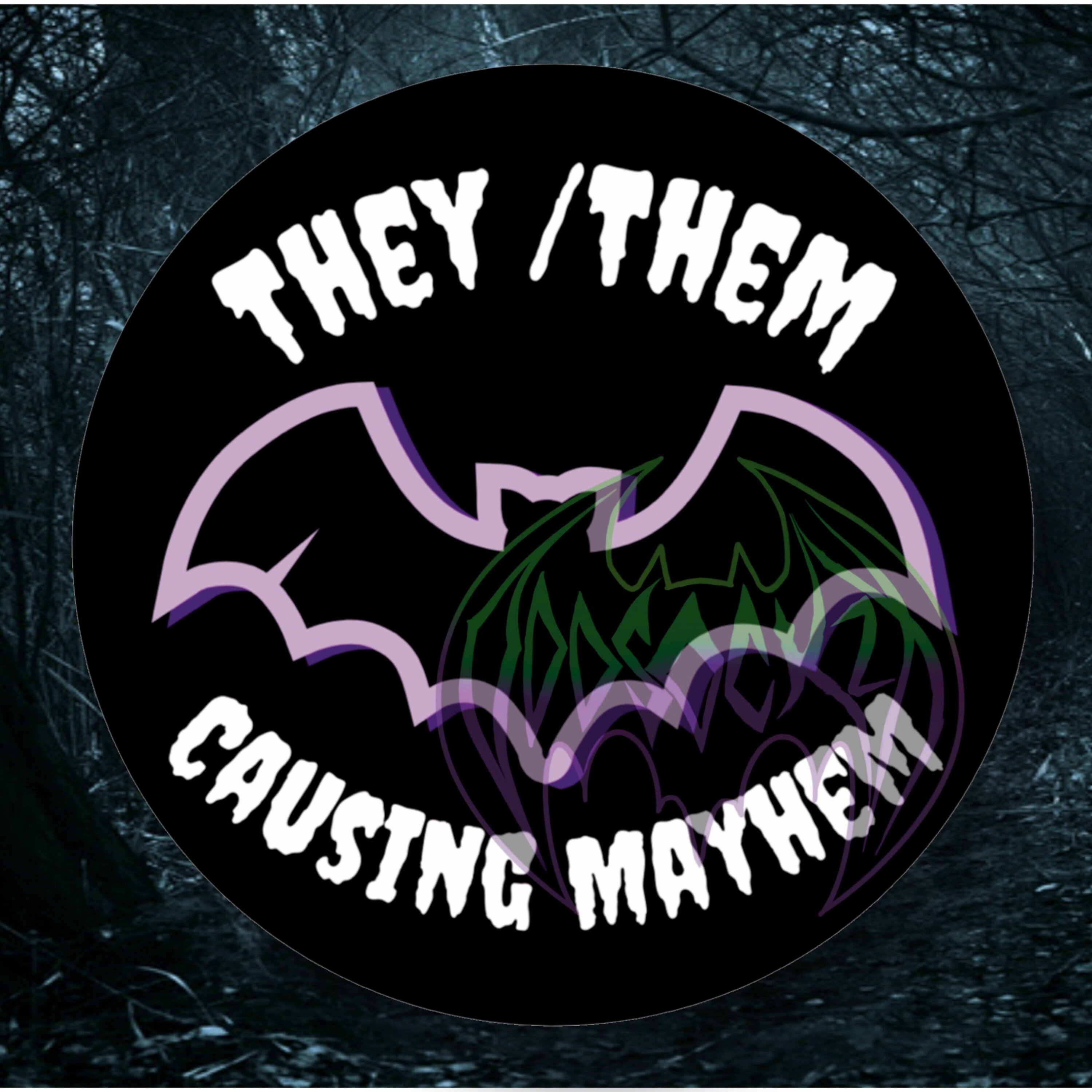 Nonbinary / Enby They Them causing Mayhem 38" Pride Pronoun Badges!