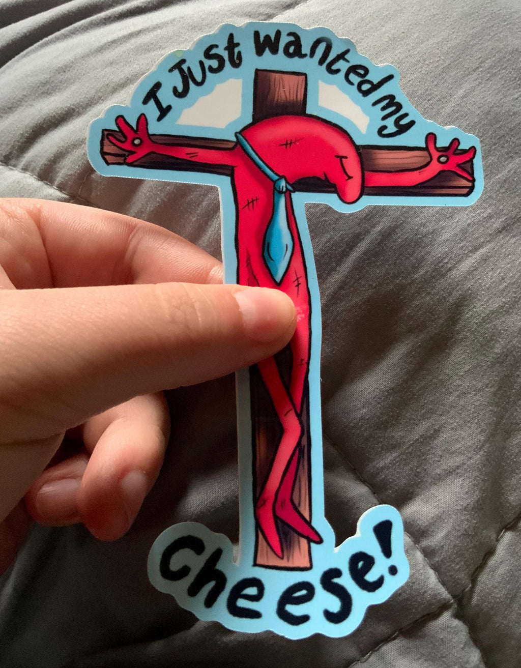 Smiling Pals ,I just wanted my cheese , Crucified Allan Sticker