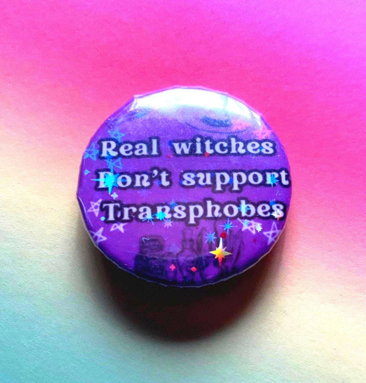 Real Witches Don't support Transphobes - 37mm - Button Pin Badge