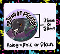 Friend of Pigeons 38mm or 58mm Button Badge