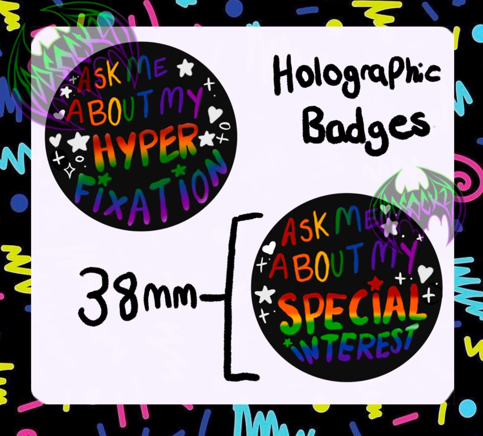 Ask me about my Hyperfixation /Special Interest Holographic 38mm  Button Badge