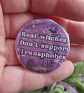 Real Witches Don't support Transphobes - 37mm - Button Pin Badge
