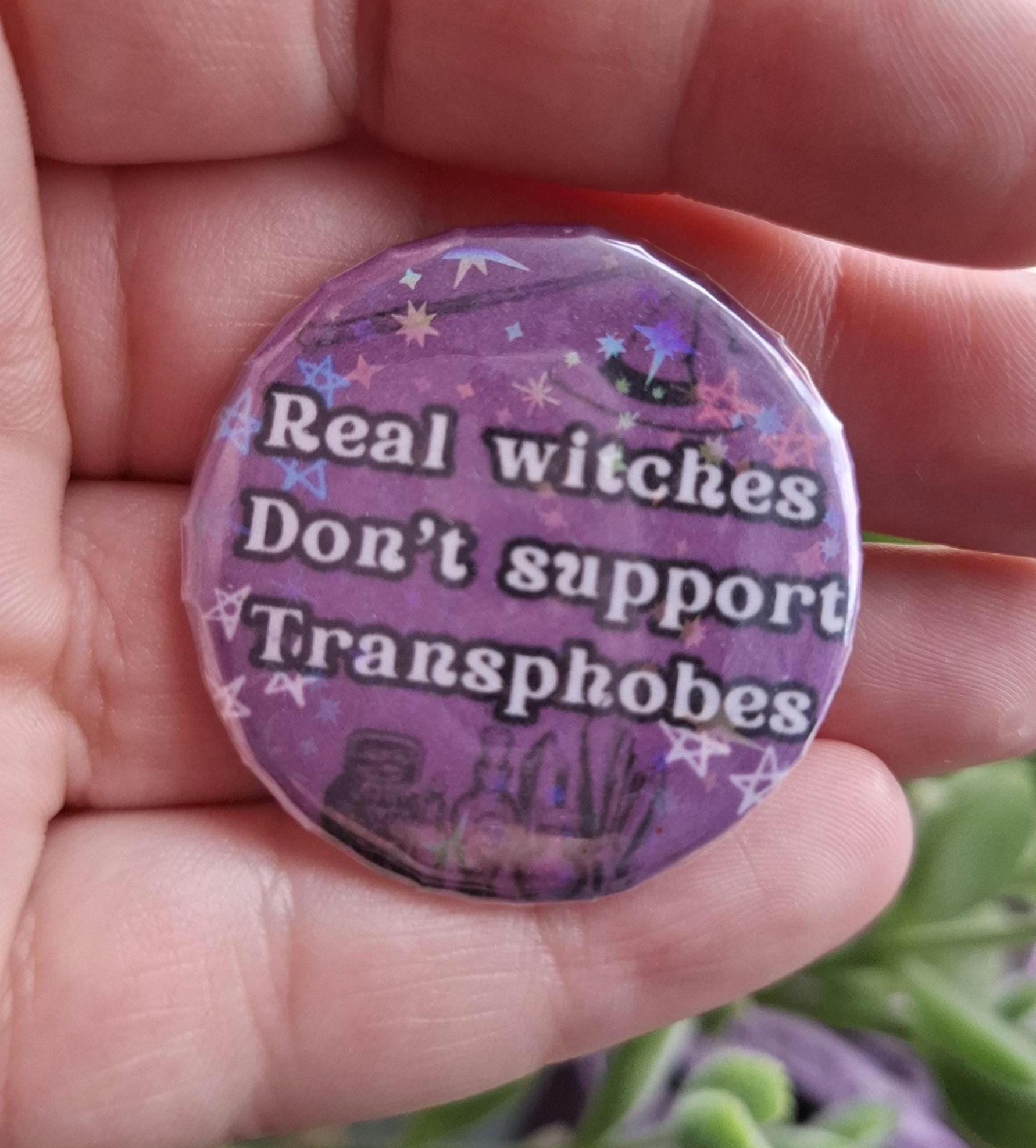 Real Witches Don't support Transphobes - 37mm - Button Pin Badge